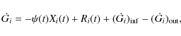 \begin{displaymath}\dot{G_{i}}=-\psi(t)X_{i}(t) + R_{i}(t) + (\dot{G_{i}})_{\rm inf} -
(\dot{G_{i}})_{\rm out},
\end{displaymath}