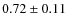 $0.72\pm0.11$