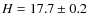 $H=17.7\pm0.2$