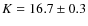$K=16.7\pm0.3$