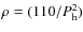 $\rho=(110/P_{\rm h}^2)$