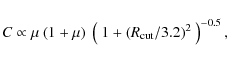 \begin{displaymath}
C\propto \mu~(1+\mu)~\left(~1+(R_{{\rm cut}}/3.2)^2~\right)^{-0.5},
\end{displaymath}