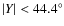 $\vert Y\vert<44.4^\circ$