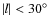 $\vert l\vert < 30^\circ $