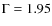$\Gamma = 1.95$