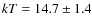 $kT = 14.7\pm1.4$