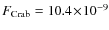 $F_{{\rm Crab}} = 10.4\!\times\!10^{-9}$