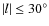$\vert l\vert\leq 30^\circ$