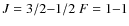 $J=3/2{-}1/2 \ F=1{-}1$