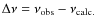 $\Delta \nu=\nu_{\rm obs}-\nu_{\rm calc.}$