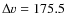 $\Delta v = 175.5$