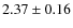 $2.37\pm 0.16$