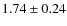 $1.74\pm 0.24$