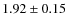 $1.92\pm 0.15$