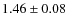 $1.46\pm 0.08$