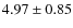 $4.97\pm 0.85$