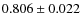 $0.806\pm0.022$