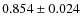 $0.854\pm0.024 $