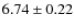 $ 6.74\pm 0.22$