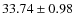 $ 33.74\pm 0.98$