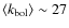$\langle k_{\rm bol}\rangle\sim 27$