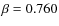 $\beta=0.760$