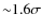 ${\sim}1.6\sigma$