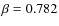 $\beta=0.782$