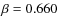 $\beta=0.660$