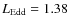 $L_{\rm Edd}=1.38$