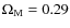 $\Omega_{\rm M}=0.29$