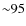 ${\sim}95$