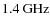 $1.4~{\rm GHz}$