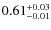 $\rm0.61^{+0.03}_{-0.01}$