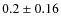 $0.2\pm0.16$