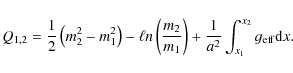 \begin{displaymath}Q_{1,2} = \frac{1}{2} \left(m_{2}^{2} - m_{1}^{2}\right) - \e...
...
+ \frac{1}{a^{2}} \int_{x_{1}}^{x_{2}} g_{\rm eff} {\rm d}x.
\end{displaymath}