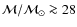 ${\cal{M/M_{\odot}}} \ga 28$