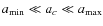 $a_{\rm {min}} \ll a_c \ll
a_{\rm {max}}$