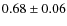 $0.68 \pm 0.06$