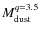 $M_{\rm {dust}}^{q=3.5}$