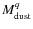 $M_{\rm {dust}}^{q}$