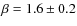 $\beta = 1.6 \pm 0.2$