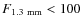 $F_{\rm {1.3~mm}} < 100$