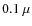 $0.1~\mu$