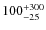 $\rm 100^{+300}_{-25}$