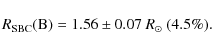\begin{displaymath}R_{\rm SBC}({\rm B}) = 1.56 \pm 0.07~R_\odot\ (4.5\%).
\end{displaymath}