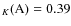 $_K({\rm A}) = 0.39$
