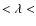 $< \rm\lambda <$
