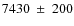 $7430~\pm~200$