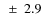 $~\pm~2.9 $